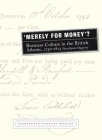 'Merely for Money'?: Business Culture in the British Atlantic, 1750-1815 By Sheryllynne Haggerty Cover Image