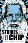 Stories for Chip: A Tribute to Samuel R. Delany By Nisi Shawl (Editor), Bill Campbell (Editor) Cover Image