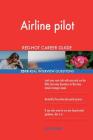 Airline pilot RED-HOT Career Guide; 2518 REAL Interview Questions By Red-Hot Careers Cover Image