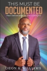 This Must Be Documented: Real Deliverance for the LGBTQ+D By Deon K. Williams Cover Image