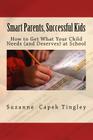 Smart Parents, Successful Kids: How to Get What Your Child Needs (And Deserves) from Your Local School By Suzanne Capek Tingley Cover Image