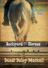 Backyard Horses: Cowboy Colt By Dandi Daley Mackall Cover Image