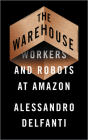 The Warehouse: Workers and Robots at Amazon By Alessandro Delfanti Cover Image