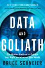 Data and Goliath: The Hidden Battles to Collect Your Data and Control Your World By Bruce Schneier Cover Image