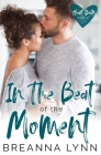 In The Beat of the Moment (Heart Beats #2) By Breanna Lynn Cover Image