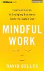 Mindful Work: How Meditation Is Changing Business from the Inside Out Cover Image