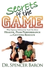 Secrets of the Game: What Superstar Athletes Can Teach You about Health, Peak Performance and Getting Results Cover Image