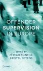 Offender Supervision in Europe By F. McNeill (Editor), K. Beyens (Editor) Cover Image