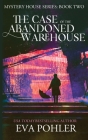 The Case of the Abandoned Warehouse By Eva Pohler Cover Image