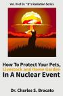 How to Protect Your Pets, Livestock and Home Garden in a Nuclear Event By Charles S. Brocato Cover Image