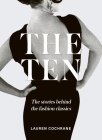 The Ten: The Stories Behind the Fashion Classics By Lauren Cochrane Cover Image