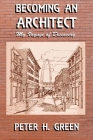Becoming an Architect: My Voyage of Discovery By Peter H. Green Cover Image