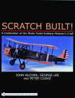 Scratch Built!: A Celebration of the Static Scale Airplane Modeler's Craft Cover Image