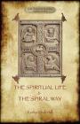 'The Spiritual Life' and 'The Spiral Way': two classic books by Evelyn Underhill in one volume (Aziloth Books) By Evelyn Underhill Cover Image