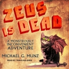 Zeus Is Dead Lib/E: A Monstrously Inconvenient Adventure Cover Image