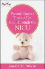 Preemie Parents' Tips to Get You Thru the NICU By Jennifer Driscoll Cover Image