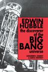 Edwin Hubble, the Discoverer of the Big Bang Universe By Alexander S. Sharov, Igor D. Novikov, Vitaly Kiskin (Translator) Cover Image
