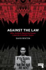 Against the Law: Why Justice Requires Fewer Laws and a Smaller State By David Renton Cover Image