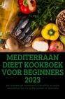Mediterraan Dieet Kookboek Voor Beginners 2023 Cover Image