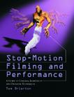 Stop-Motion Filming and Performance: A Guide to Cameras, Lighting and Dramatic Techniques By Tom Brierton Cover Image
