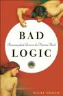 Bad Logic: Reasoning about Desire in the Victorian Novel By Daniel Wright Cover Image