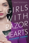 Girls with Razor Hearts (Girls with Sharp Sticks #2) By Suzanne Young Cover Image