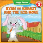Ryan the Rabbit's Big Move By Amy Best, Smokini (Illustrator), Peter Philipp (Editor) Cover Image