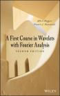 Wavelets with Fourier Analysis By Albert Boggess, Francis J. Narcowich Cover Image
