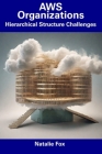 AWS Organizations: Hierarchical Structure Challenges By Natalie Fox Cover Image