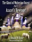 The Ghost of Wolverine Forest, Part 3: Azazel's Revenge! By Donald W. Kruse, Donny Crank (Illustrator), Douglas Hamp (Foreword by) Cover Image