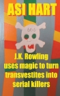 J.K. Rowling Uses Magic to Turn Transvestites Into Serial Killers Cover Image