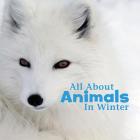 All about Animals in Winter (Celebrate Winter) By Martha E. H. Rustad Cover Image