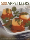 500 Appetizers: The Ultimate Collection of Finger Food and First Courses, Dips and Dippers, Snacks and Starters, Shown in Over 500 Stu By Anne Hildyard Cover Image