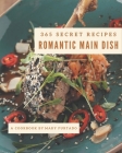 365 Secret Romantic Main Dish Recipes: Welcome to Romantic Main Dish Cookbook By Mary Furtado Cover Image