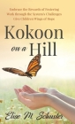 Kokoon on a Hill: Embrace the Rewards of Fostering - Work through the System's Challenges - Give Children Wings of Hope By Elise M. Schuster Cover Image