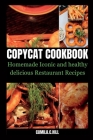 Copycat Cookbook: Homemade Iconic and Delicious Healthy Restaurant Recipes Cover Image