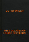 Out of Order: The Collages of Louise Nevelson By Louise Nevelson (Editor), Yuval Etgar (Editor), Pia Gottschaller (Text by (Art/Photo Books)) Cover Image