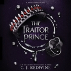 The Traitor Prince Lib/E (Ravenspire #3) By C. J. Redwine, Christian Barillas (Read by) Cover Image