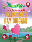 Let's Celebrate with Valentine's Day Origami Cover Image