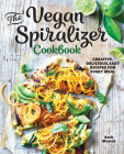 The Vegan Spiralizer Cookbook: Creative, Delicious, Easy Recipes for Every Meal By Barb Musick Cover Image