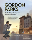 Gordon Parks: How the Photographer Captured Black and White America By Carole Boston Weatherford, Jamey Christoph (Illustrator) Cover Image