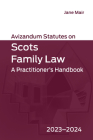 Avizandum Statutes on Scots Family Law: A Practitioner's Handbook, 2023-2024 Cover Image
