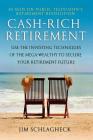 Cash-Rich Retirement: Use the Investing Techniques of the Mega-Wealthy to Secure Your Retirement Future Cover Image