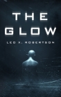The Glow By Leo X. Robertson Cover Image