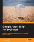 Google Apps Script for Beginners By Serge Insas Cover Image
