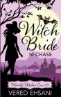 Witch Bride to Chase By Vered Ehsani Cover Image