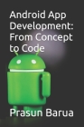 Android App Development: From Concept to Code Cover Image