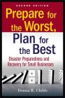 Prepare for the Worst, Plan for the Best: Disaster Preparedness and Recovery for Small Businesses By Donna R. Childs Cover Image