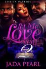 Let Me Love You 2 By Jada Pearl Cover Image