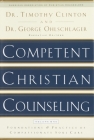 Competent Christian Counseling, Volume One: Foundations and Practice of Compassionate Soul Care By Timothy Clinton (Editor), George Ohlschlager (Editor) Cover Image